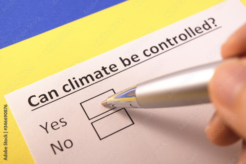 Can climate be controlled? Yes or no?