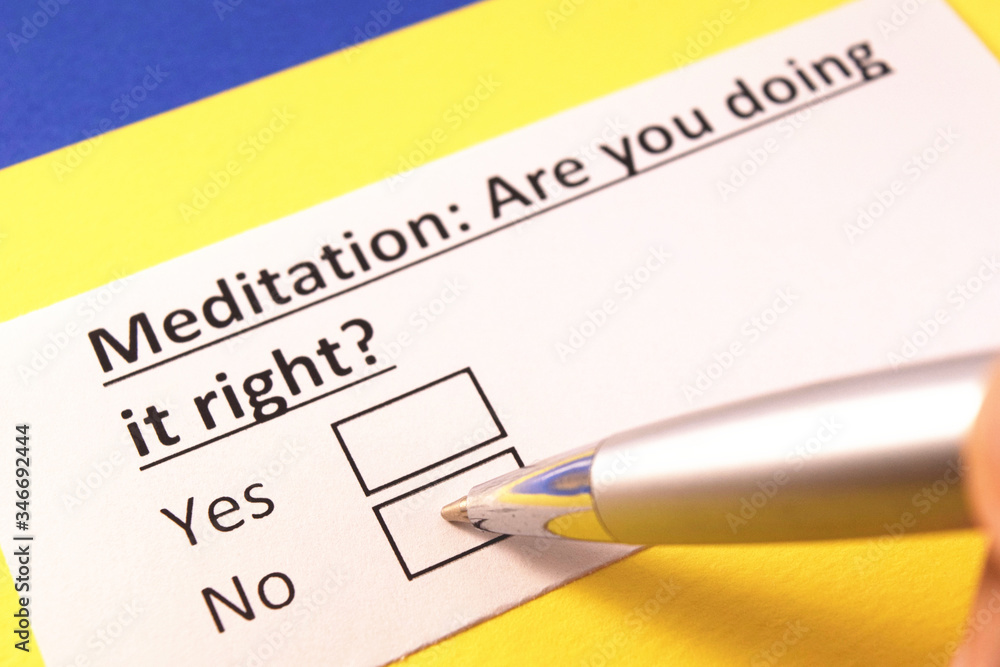 Meditation: Are you doing it right? Yes or no? Meditation: Are you doing it right? Yes or no?