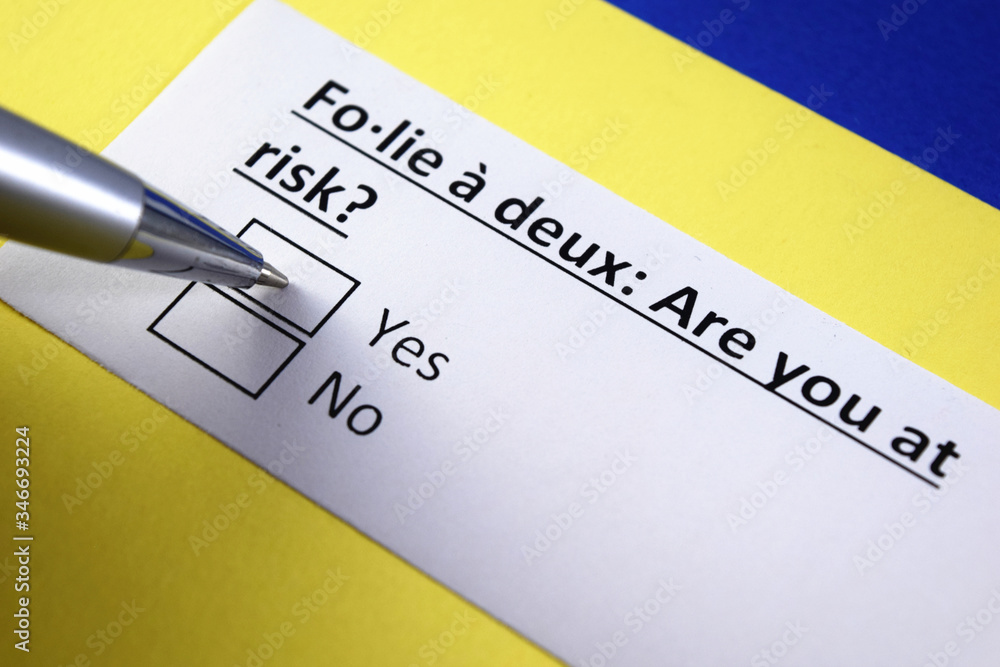 Fo-lie à deux: Are you at risk? Yes or no? Fo-lie à deux: Are you at risk? Yes or no?