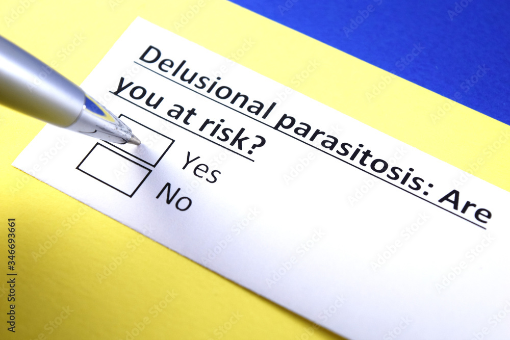 Delusional parasitosis: Are you at risk? Yes or no? Delusional parasitosis: Are you at risk? Yes or no?