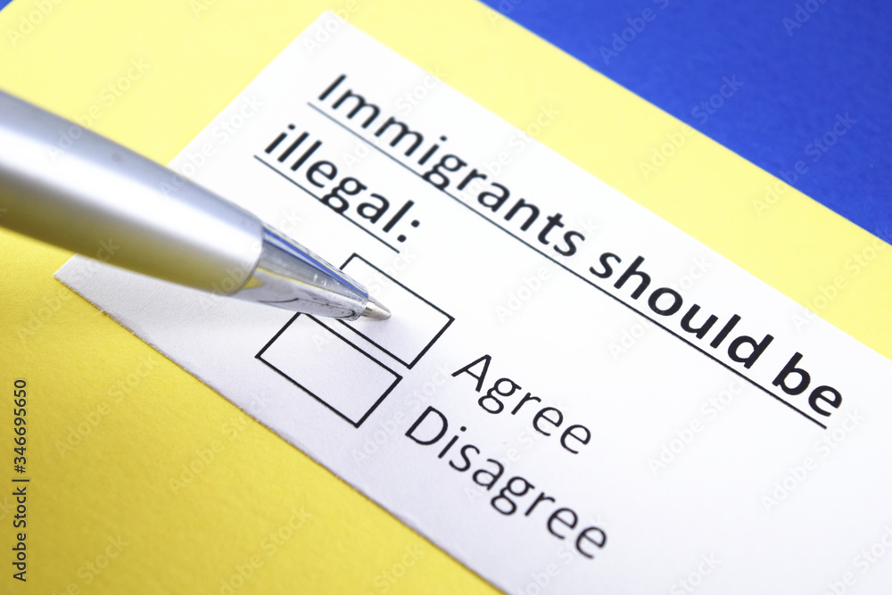 Immigrants should be illegal: Agree or Disagree? Immigrants should be illegal: Agree or Disagree?