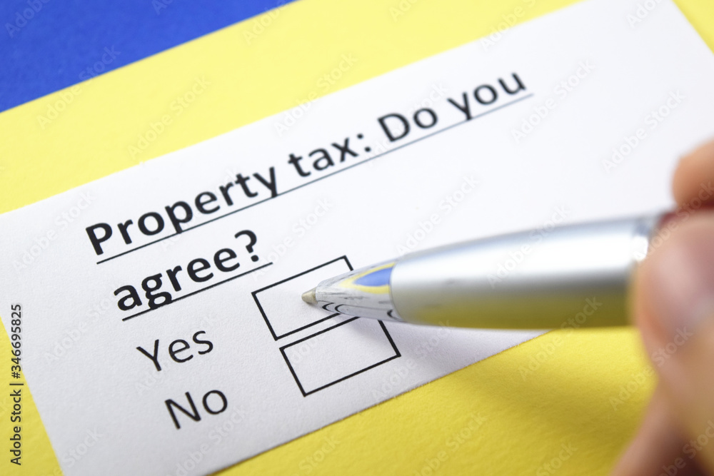 Property tax: Do you agree? Yes or no? Property tax: Do you agree? Yes or no?