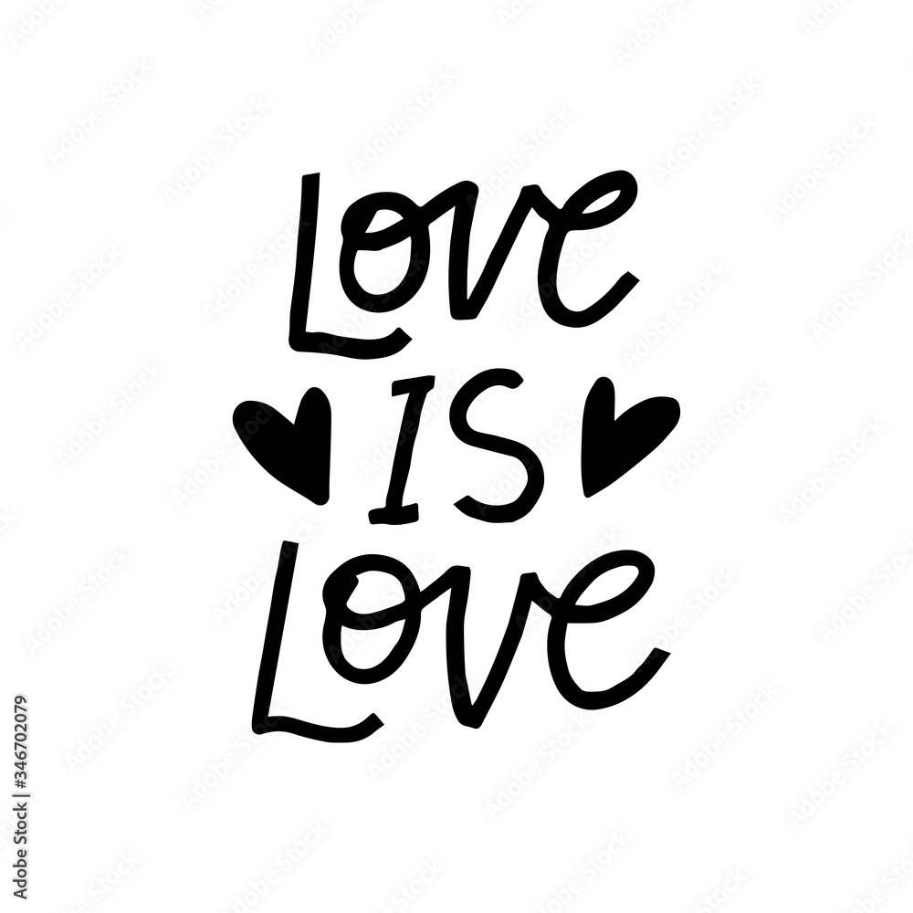 Love Is love hand drawn lettering phrase. LGBT vector illustration Love Is love hand drawn lettering phrase. LGBT vector illustration