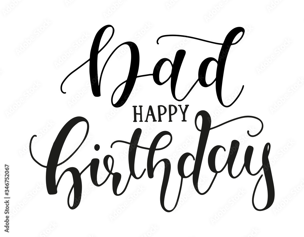 Dad Happy Birthday calligraphy vector stock illustration. Black text isolated on white background - vintage art for posters and greeting cards design. Greeting lettering for father Dad Happy Birthday calligraphy vector stock illustration. Black text isolated on white background - vintage art for posters and greeting cards design. Greeting lettering for father