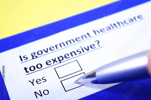 Is government healthcare too expensive? Yes or no?