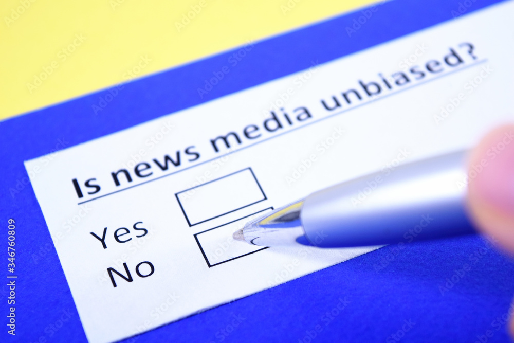 Is news media unbiased? Yes or no?