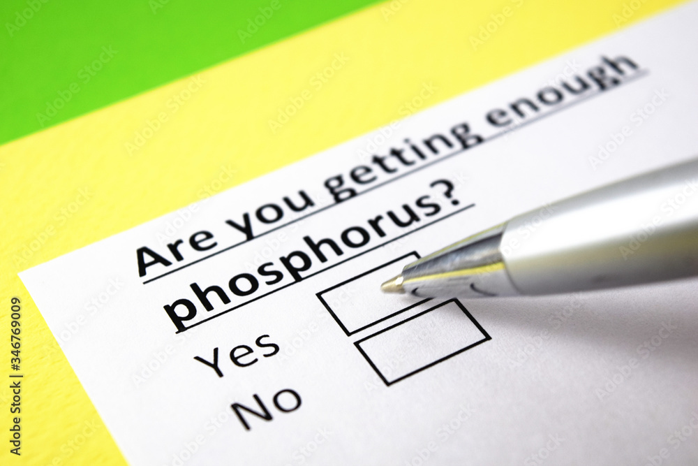 Are you getting enough phosphorus? Yes or no? Are you getting enough phosphorus? Yes or no?