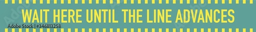Wait here until the line advances. Commercial floor sticker. Signs to avoid coronavirus.
