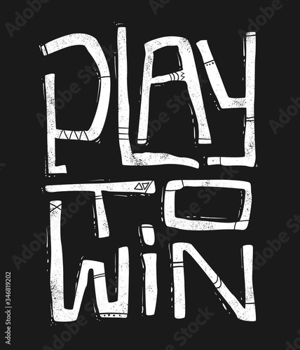 Play to win hand drawing lettering, t-shirt design