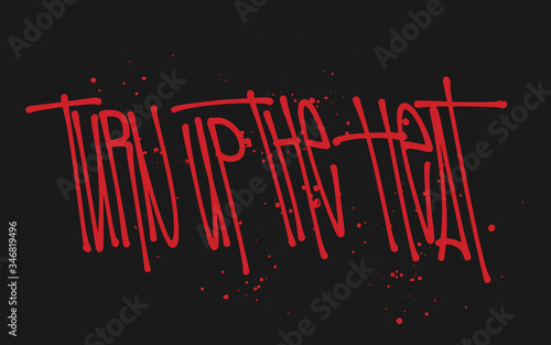 Typography for T-shirt design, posters and prints. Turn up the heat.