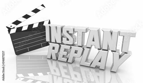 Photography Instant Replay Review Rewind Rewatch Again Movie Clapper Words 3d Illustration
