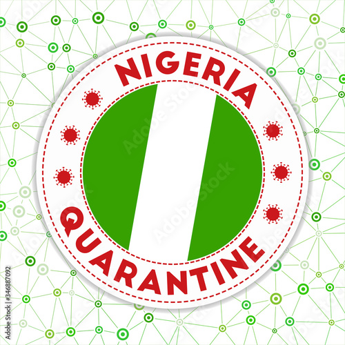 Quarantine in Nigeria sign. Round badge with flag of Nigeria. Country lockdown emblem with title and virus signs. Vector illustration.