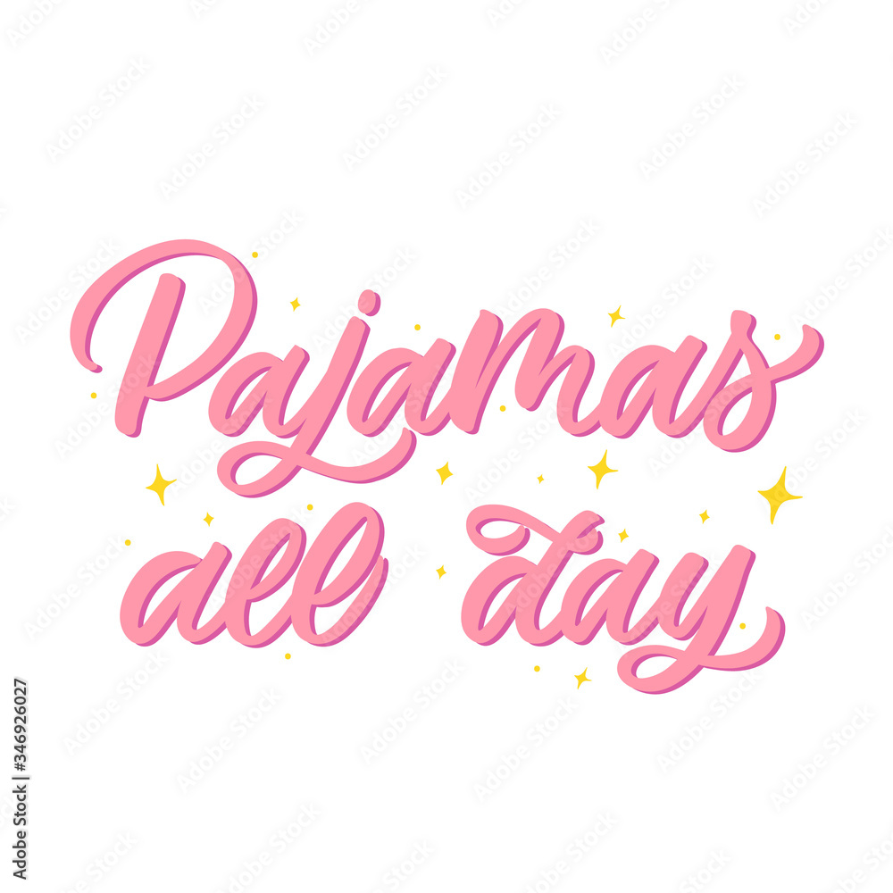 Hand drawn lettering card. The inscription: Pajamas all day. Perfect design for greeting cards, posters, T-shirts, banners, print invitations.