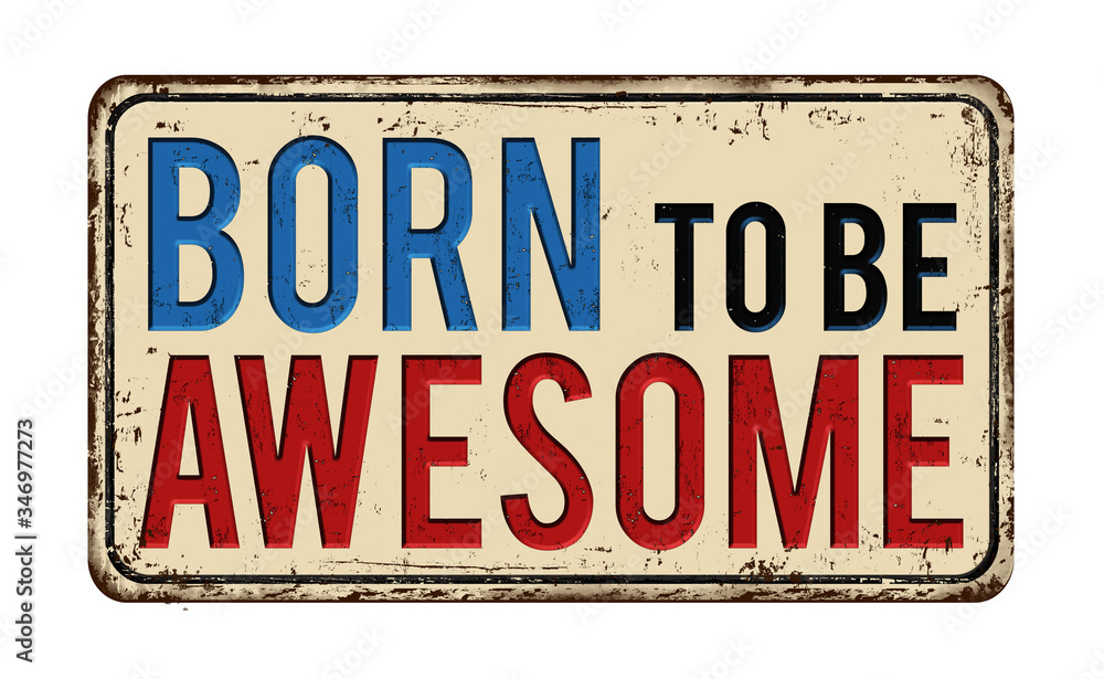 Born to be awesome vintage rusty metal sign