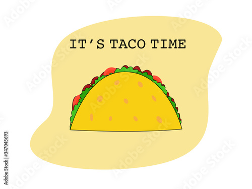 Flat design drawn beef taco tortillas Mexican food, Mexican spicy hot food cuisine yummy beef tacos, vector single Taco isolated in white background, text it’s taco time, Mexican traditional 