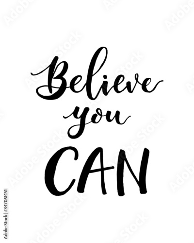 BELIEVE YOU CAN. Hand lettering  calligraphy in style for banner  label  sign  print  poster  the web  t-shirt and greeting card. Vector illustration.