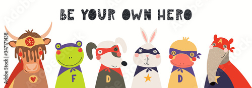 Banner, card with cute funny animal superheroes, quote Be your own hero. Hand drawn vector illustration. Isolated objects on white background. Scandinavian style flat design. Concept for kids print.