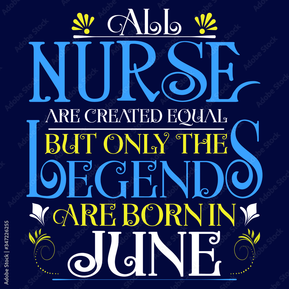All nurse created equal but legends born in JUNE:Legends Saying & quotes:100% vector best for colour t shirt, pillow,mug, sticker and other Printing media. All nurse created equal but legends born in JUNE:Legends Saying & quotes:100% vector best for colour t shirt, pillow,mug, sticker and other Printing media.