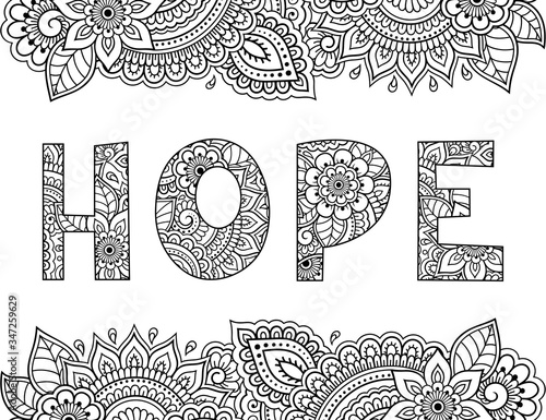 Highly detailed decorative floral pattern in mehndi style in shape of figure word Hope. Contour drawing filled with flower ornament - coloring book page. Doodle outline hand draw vector illustration.