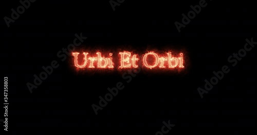 Urbi et orbi written with fire. Loop photo