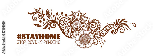 Slogan, hashtag stay home Stop COVID-19-pandemic sign with eastern ethnic style compositions, mehendi, traditional indian henna floral ornament. Vector illustration. Isolated on white background