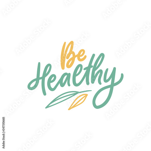 Be healthy hand drawn lettering slogan for print, card, sticker. Healthy life style phrase.