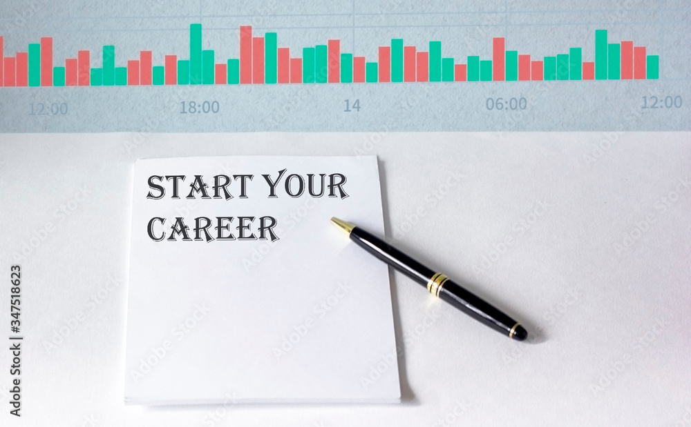 text start your career on a sheet with pen and graphs