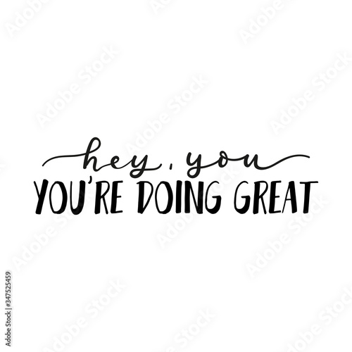 Hey you youre doing great inspirational card vector illustration. Motivational expression flat style. Believe in you. Good job. Well done. Isolated on white background