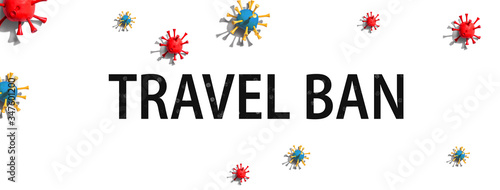 Travel Ban theme with virus craft objects - flat lay