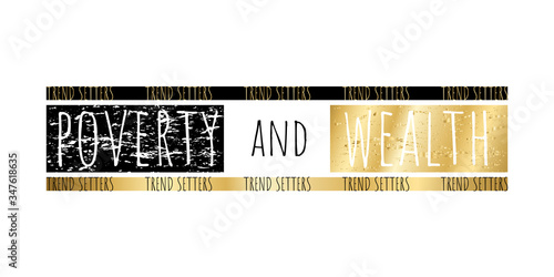 Vector Unisex t shirt print with slogan poverty and wealth, trend setters. Typography text for design shirt template. Black and golden ink brush strokes on white background. Vector illustration