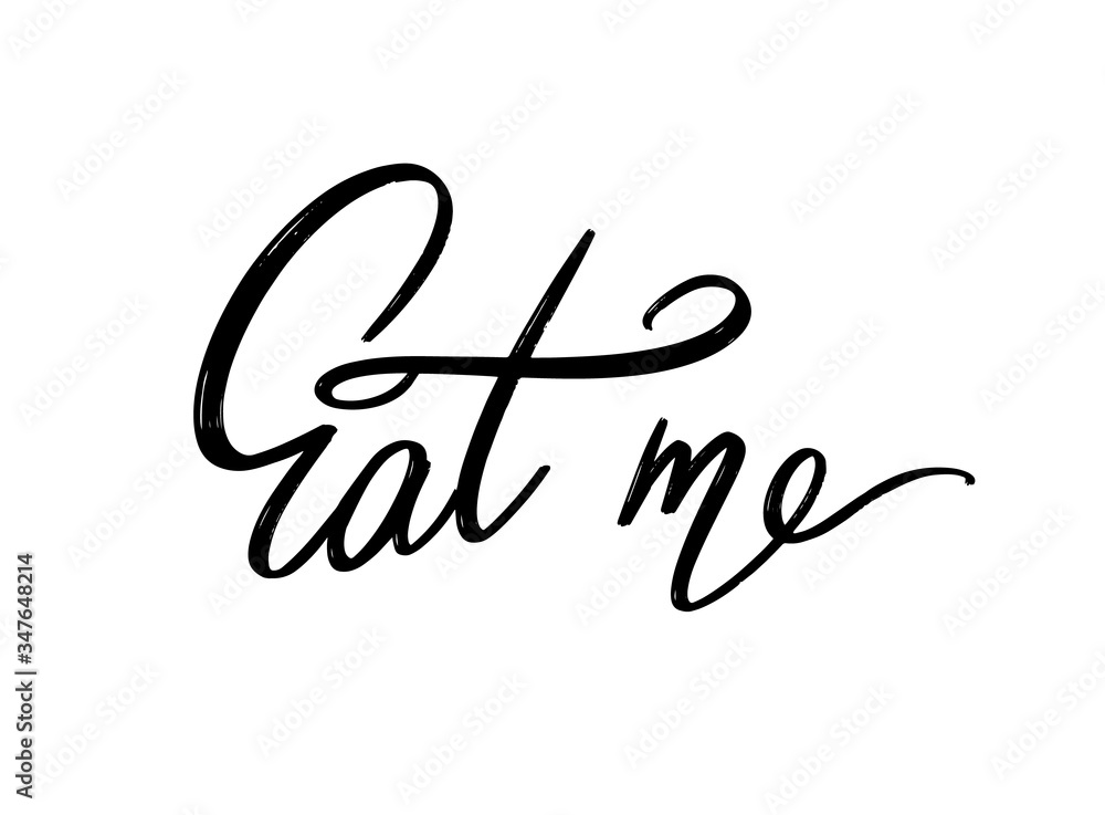 Obraz premium Eat me. Vector hand drawn lettering isolated. Template for card, poster, banner, print for t-shirt, pin, badge, patch.