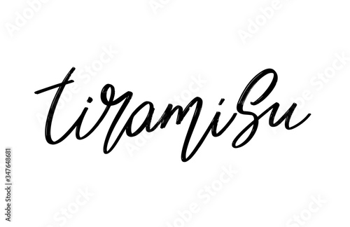 Tiramisu. Vector hand drawn lettering  isolated. Template for card, poster, banner, print for t-shirt, pin, badge, patch.