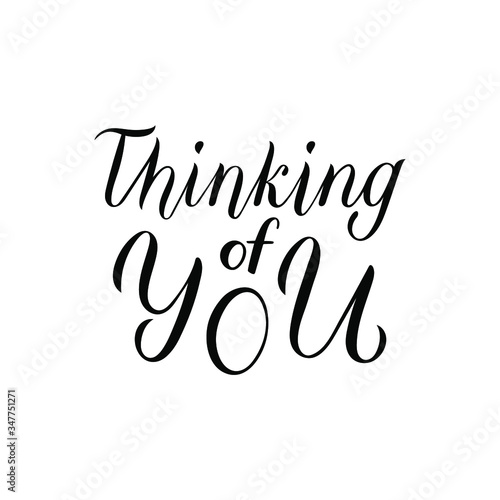 Thinking of you. Inspirational quote. Vector Handwritten modern brush lettering. This illustration can be used as a print on t-shirts