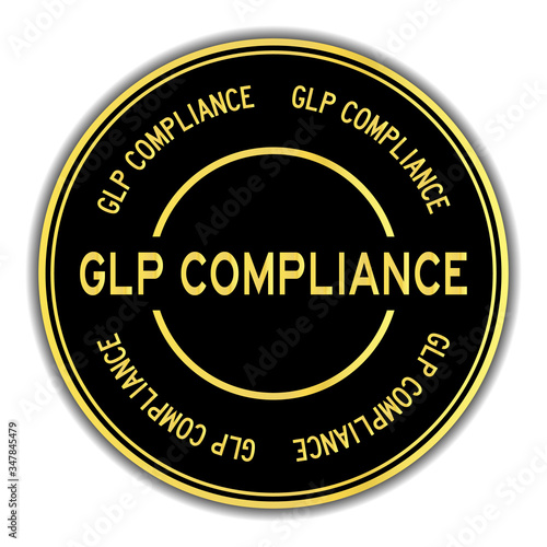 Black and gold color round sticker with word GLP (Good Laboratory Practice) compliance on white background