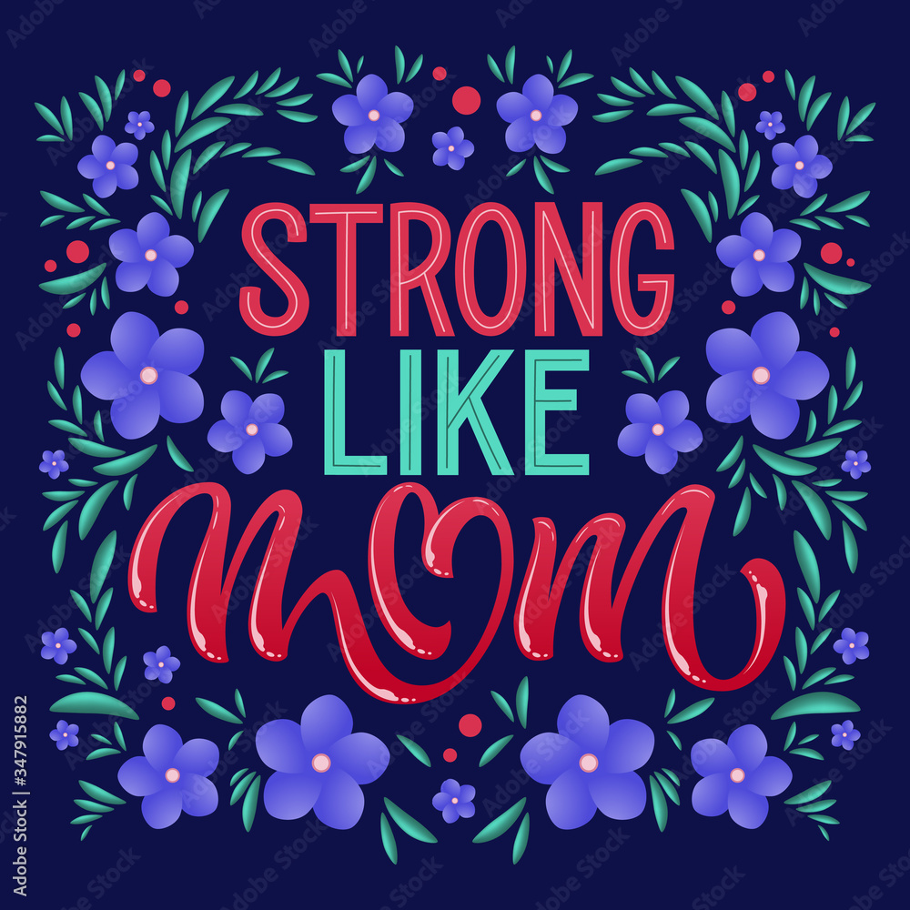 Hand drawn mother's day themed lettering - Strong like mom. Heart, floral colorful design.