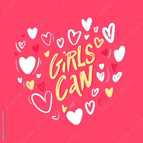 Girl Can hand drawn vector letteringwith hearts. Feminism slogan. Vector illustration with woman motivational quote. for women s day. Vector inspirational lettering. posters  prints  cards  banners