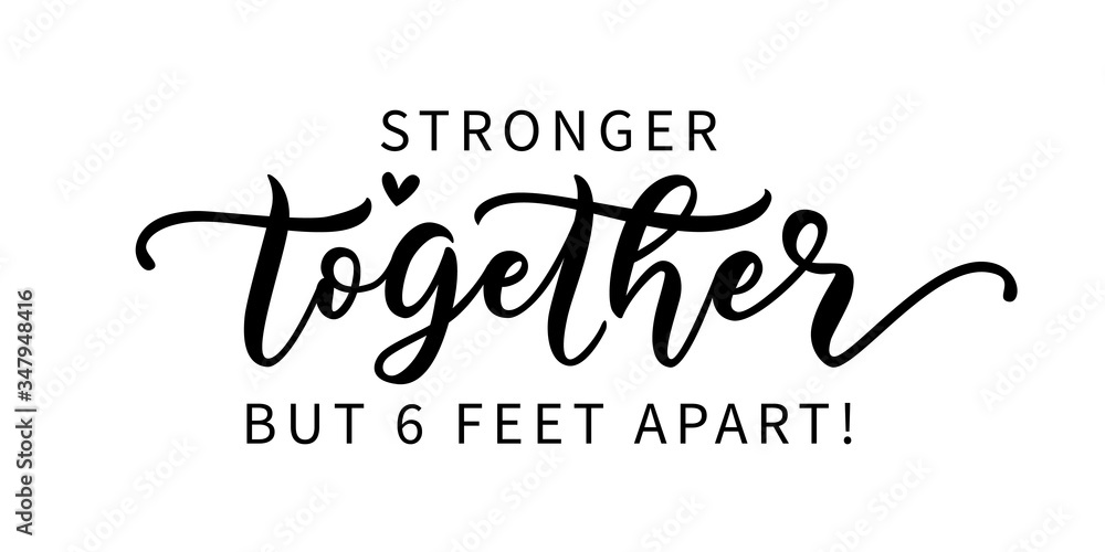 STRONGER TOGETHER BUT SIX FEET APART. Coronavirus concept. Social distancing. Moivation quote. Stay safe. Lettering typography poster. Self quarine time. Vector illustration. Text on white background. STRONGER TOGETHER BUT SIX FEET APART. Coronavirus concept. Social distancing. Moivation quote. Stay safe. Lettering typography poster. Self quarine time. Vector illustration. Text on white background.