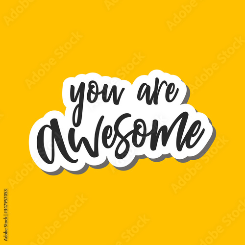 You are awesome text . Hand lettering typography for t-shirt design, birthday party, greeting card, party invitation, logo, badge, patch, icon, banner template. Vector  isolated illustration on yellow