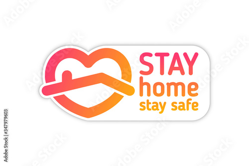 Stay Home Sticker. Coronavirus, Quarantine. Distancing measures to prevent virus spread. Stay at home text under house roof with hear icon on white background perfect for posts, news