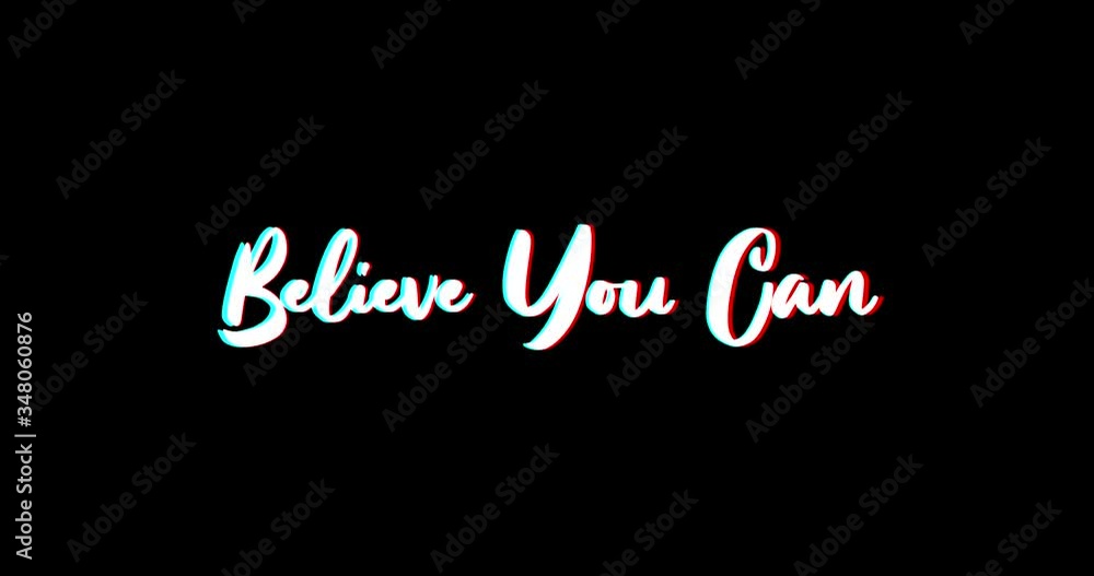 Believe You Can Text Glitch Effect Animation on Black Background
-4K Resolution Believe You Can Text Glitch Effect Animation on Black Background
-4K Resolution