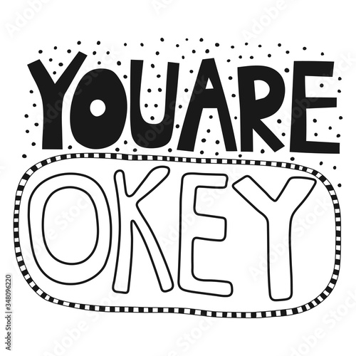 You are okey. Handwritten lettering for greeting cards, posters and other design.