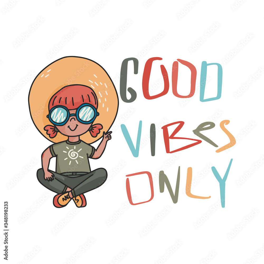 Vector Good vibes only quote. Colourful positive phrase. Doodle illustration of hipster girl in sun glasses and hat. Vector Good vibes only quote. Colourful positive phrase. Doodle illustration of hipster girl in sun glasses and hat.