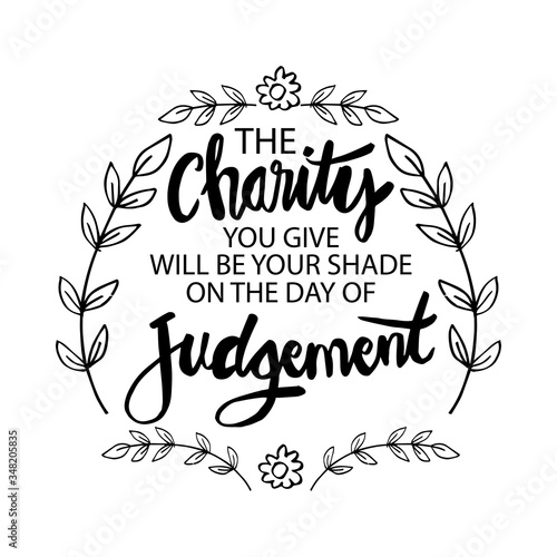 The charity you give will be your shade on the day of judgement. Islamic quotes.