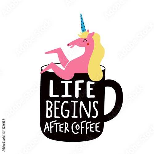 Vector illustration with pink unicorn in black cup. Life begins after coffee lettering phrase. Funny positive typography poster with magic animal and quote