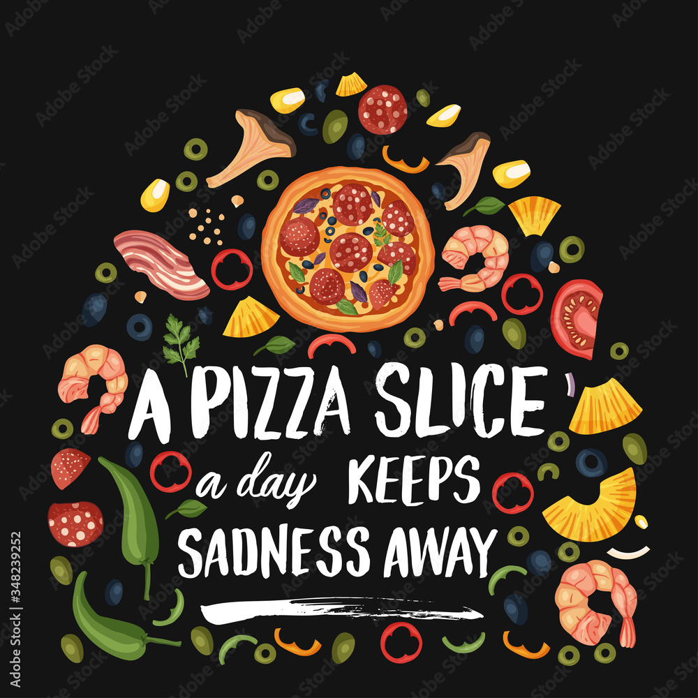 Hand drawn lettering food tasty pizza poster illustration. Isolated restaurant and pizza lover vector art. Card t-shirt print with a quote. A pizza slice a day keeps sadness away.