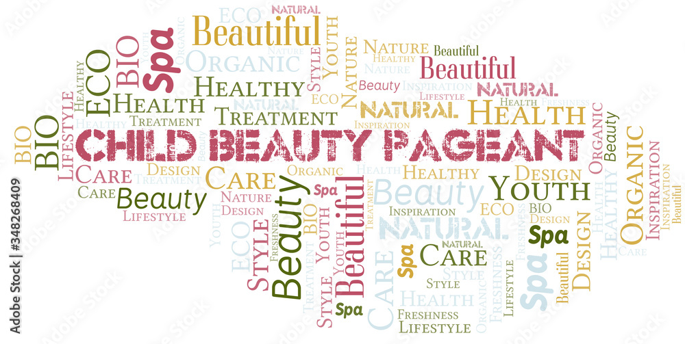 Child Beauty Pageant word cloud collage made with text only. Child Beauty Pageant word cloud collage made with text only.
