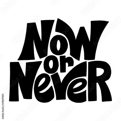 Now or Never lettering quote