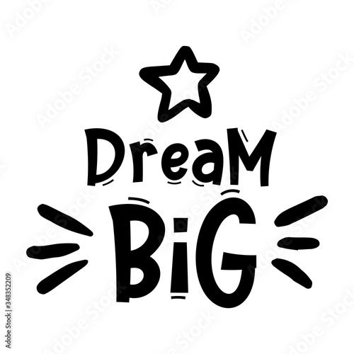 DREAM BIG. Typography, motivation, inspirational vector design for print on tee, card, banner, poster, hoody. Dream big text design. Modern font calligraphy style phrase - dream big.