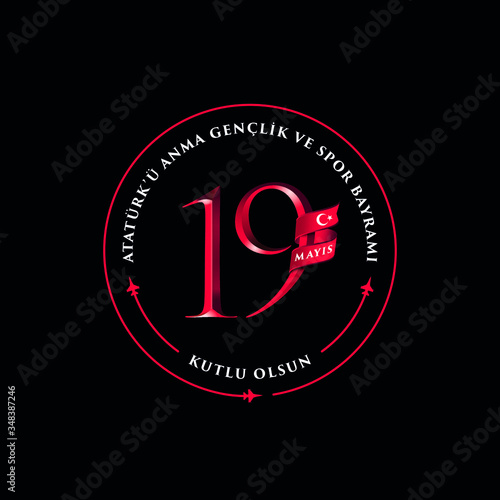 19 Mayıs Ataturk'u Anma, Genclik ve Spor Bayrami, Translate: 19 Mayıs Atatürk'ü Anma, Gençlik ve Spor Bayramı. 19 may Commemoration of Ataturk, Youth and Sports Day