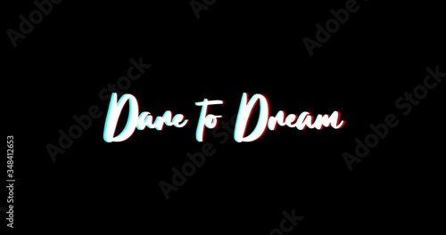 Dare to Dream Text Glitch Effect Animation on Black Background
-4K Resolution